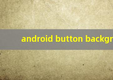 android button background